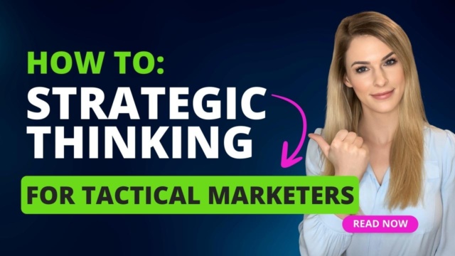 Strategic Thinking for Tactical Marketers