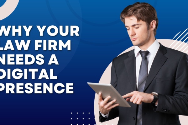 Why your law firm needs a digital presence