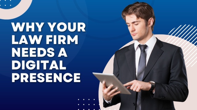 Why your law firm needs a digital presence